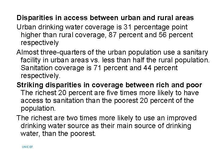 Disparities in access between urban and rural areas Urban drinking water coverage is 31