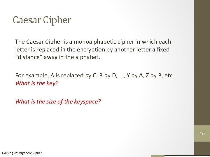 Caesar Cipher The Caesar Cipher is a monoalphabetic cipher in which each letter is Caesar Cipher The Caesar Cipher is a monoalphabetic cipher in which each letter is