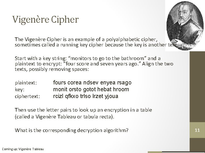 Vigenère Cipher The Vigenère Cipher is an example of a polyalphabetic cipher, sometimes called Vigenère Cipher The Vigenère Cipher is an example of a polyalphabetic cipher, sometimes called