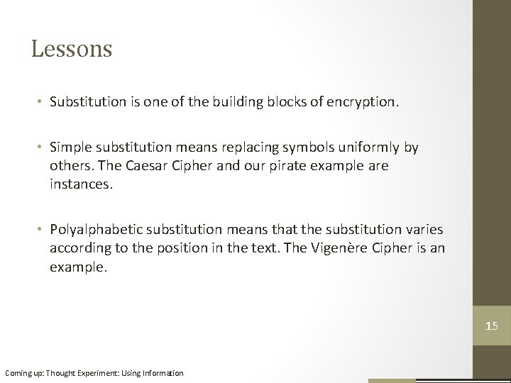 Lessons • Substitution is one of the building blocks of encryption. • Simple substitution Lessons • Substitution is one of the building blocks of encryption. • Simple substitution