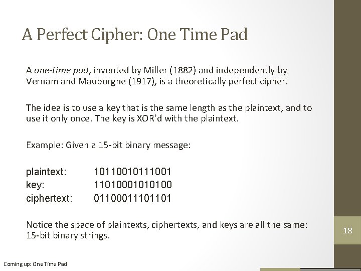 A Perfect Cipher: One Time Pad A one-time pad, invented by Miller (1882) and A Perfect Cipher: One Time Pad A one-time pad, invented by Miller (1882) and