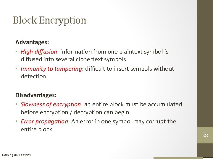 Block Encryption Advantages: • High diffusion: information from one plaintext symbol is diffused into Block Encryption Advantages: • High diffusion: information from one plaintext symbol is diffused into