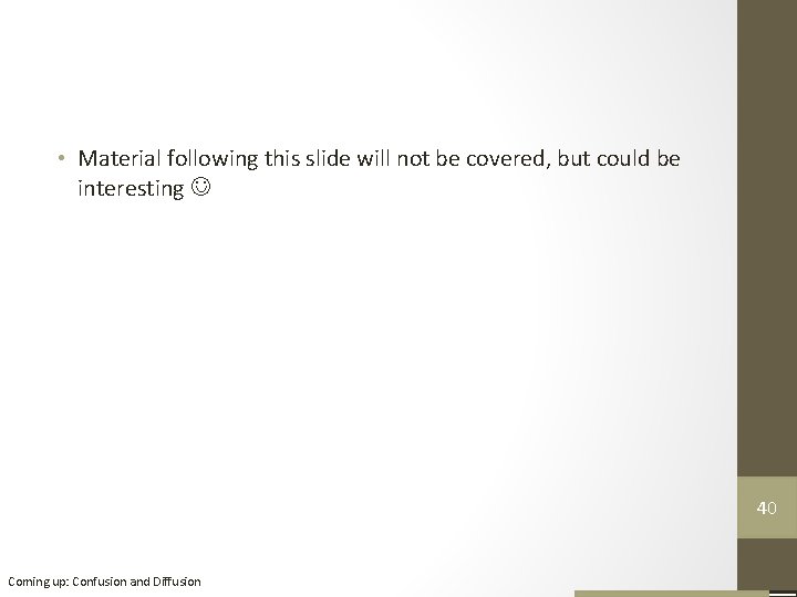 • Material following this slide will not be covered, but could be interesting • Material following this slide will not be covered, but could be interesting