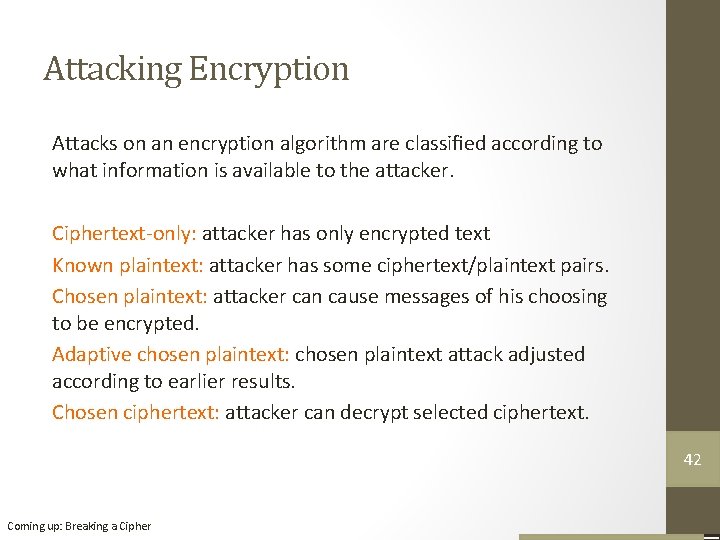 Attacking Encryption Attacks on an encryption algorithm are classified according to what information is Attacking Encryption Attacks on an encryption algorithm are classified according to what information is