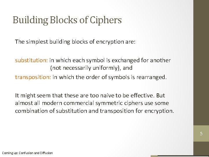 Building Blocks of Ciphers The simplest building blocks of encryption are: substitution: in which Building Blocks of Ciphers The simplest building blocks of encryption are: substitution: in which