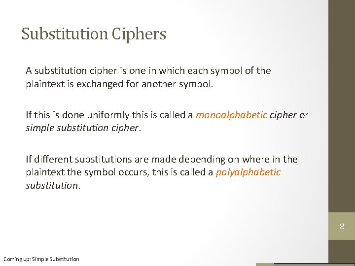 Substitution Ciphers A substitution cipher is one in which each symbol of the plaintext Substitution Ciphers A substitution cipher is one in which each symbol of the plaintext