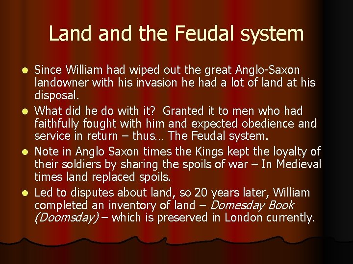 Land the Feudal system Since William had wiped out the great Anglo-Saxon landowner with