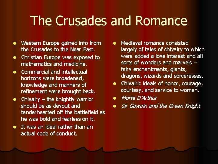The Crusades and Romance l l l Western Europe gained info from the Crusades