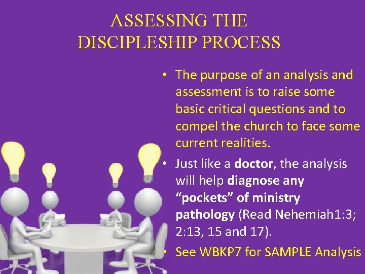 ASSESSING THE DISCIPLESHIP PROCESS • The purpose of an analysis and assessment is to
