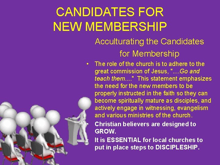 CANDIDATES FOR NEW MEMBERSHIP Acculturating the Candidates for Membership • The role of the