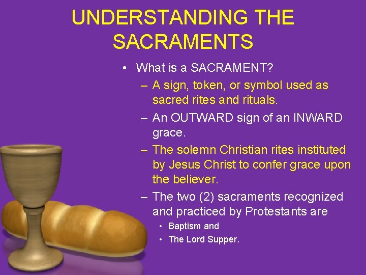 UNDERSTANDING THE SACRAMENTS • What is a SACRAMENT? – A sign, token, or symbol