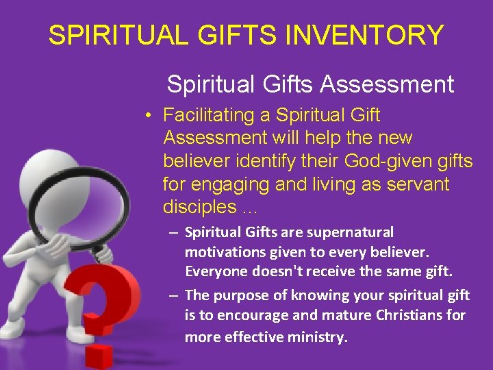 SPIRITUAL GIFTS INVENTORY Spiritual Gifts Assessment • Facilitating a Spiritual Gift Assessment will help