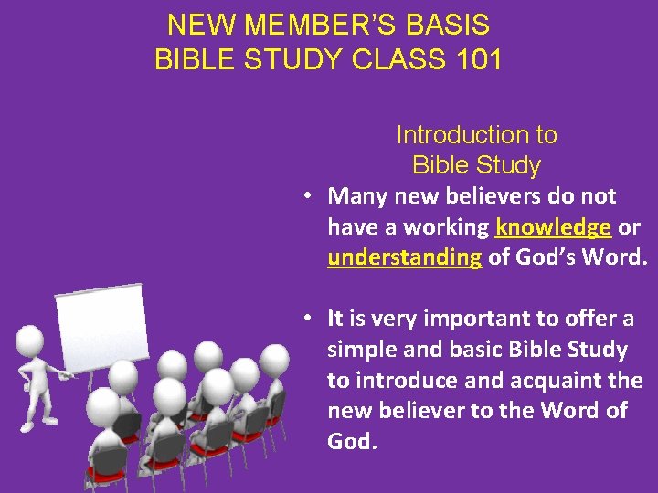 NEW MEMBER’S BASIS BIBLE STUDY CLASS 101 Introduction to Bible Study • Many new