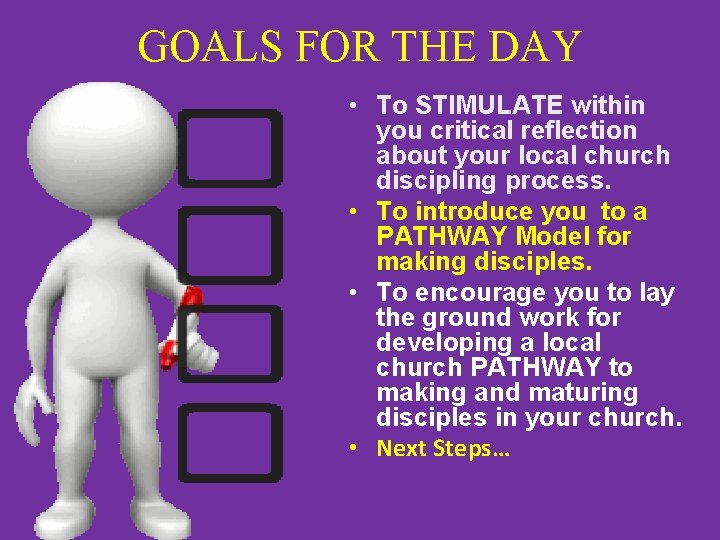 GOALS FOR THE DAY • To STIMULATE within you critical reflection about your local