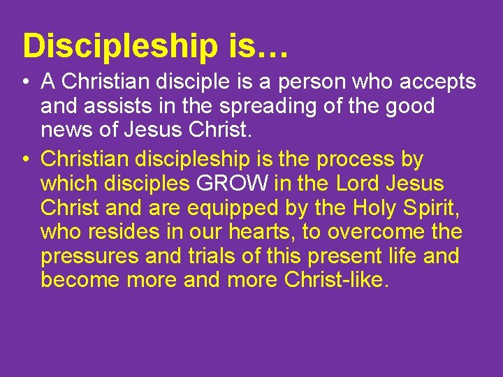 Discipleship is… • A Christian disciple is a person who accepts and assists in