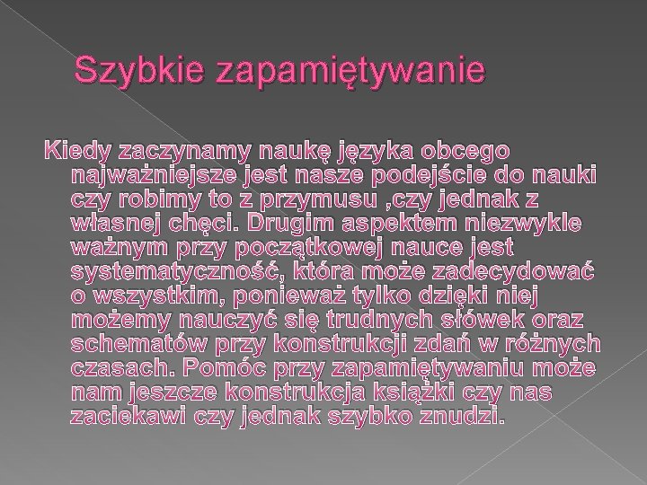 Szybkie zapamiętywanie Kiedy zaczynamy naukę języka obcego najważniejsze jest nasze podejście do nauki czy