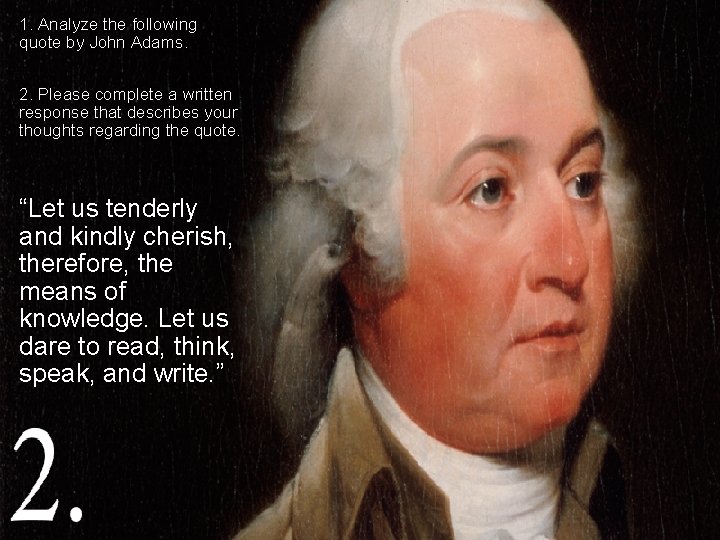 1. Analyze the following quote by John Adams. 2. Please complete a written response