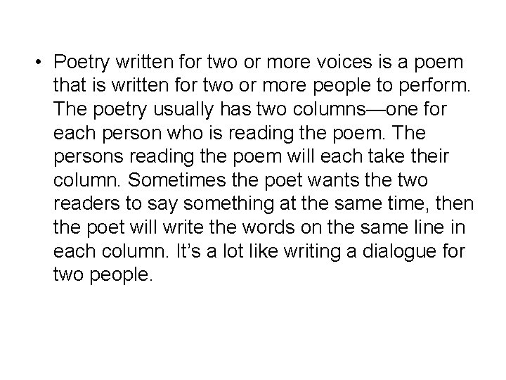 • Poetry written for two or more voices is a poem that is • Poetry written for two or more voices is a poem that is