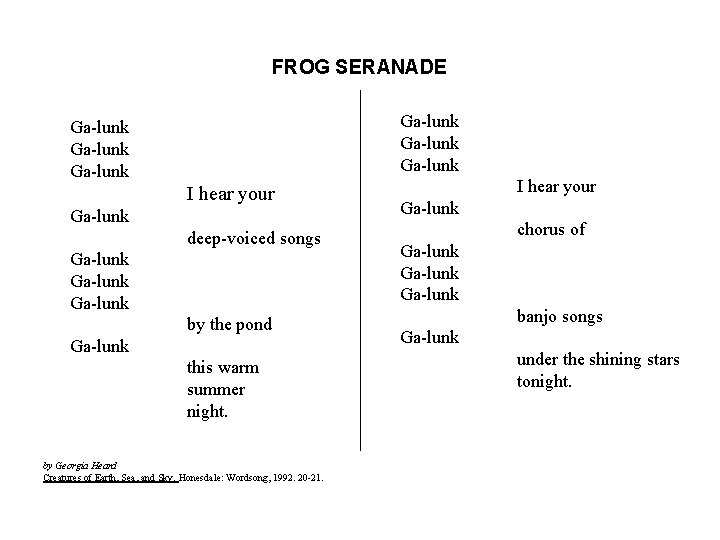 FROG SERANADE Ga-lunk Ga-lunk I hear your Ga-lunk deep-voiced songs Ga-lunk by the pond FROG SERANADE Ga-lunk Ga-lunk I hear your Ga-lunk deep-voiced songs Ga-lunk by the pond