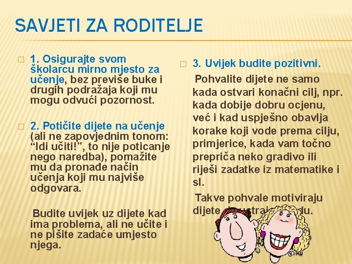 SAVJETI ZA RODITELJE � 1. Osigurajte svom školarcu mirno mjesto za učenje, bez previše