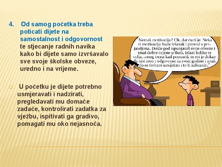 4. Od samog početka treba poticati dijete na samostalnost i odgovornost te stjecanje radnih