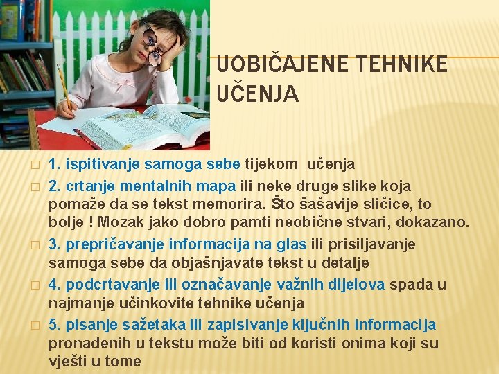 UOBIČAJENE TEHNIKE UČENJA � � � 1. ispitivanje samoga sebe tijekom učenja 2. crtanje