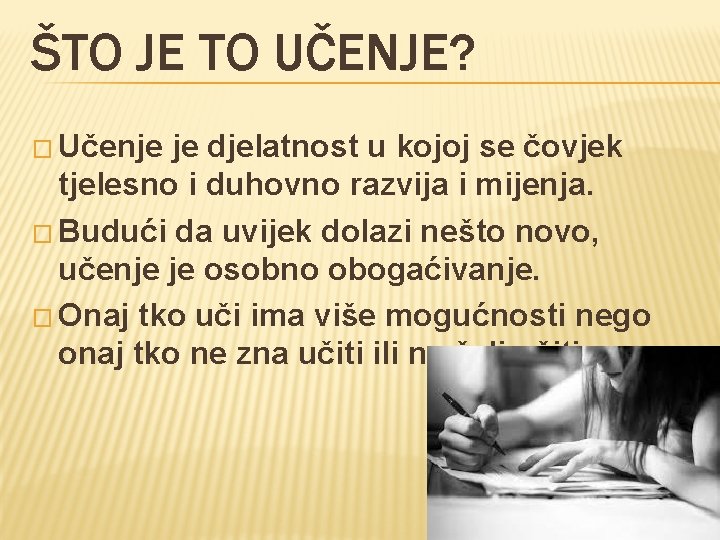 ŠTO JE TO UČENJE? � Učenje je djelatnost u kojoj se čovjek tjelesno i