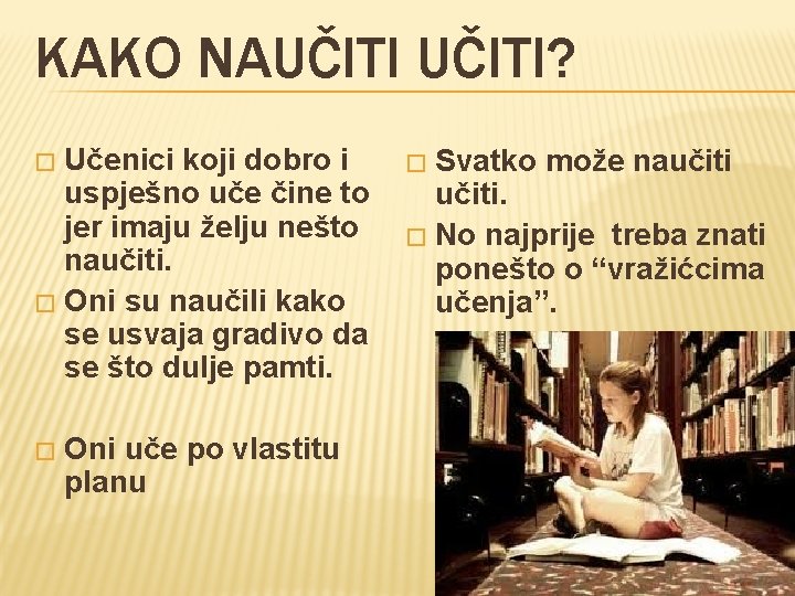 KAKO NAUČITI? Učenici koji dobro i uspješno uče čine to jer imaju želju nešto