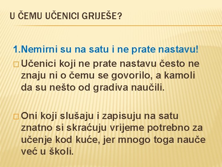 U ČEMU UČENICI GRIJEŠE? 1. Nemirni su na satu i ne prate nastavu! �