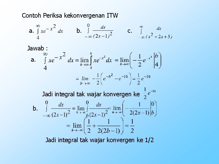 Contoh Periksa kekonvergenan ITW a. b. c. Jawab : a. Jadi integral tak wajar