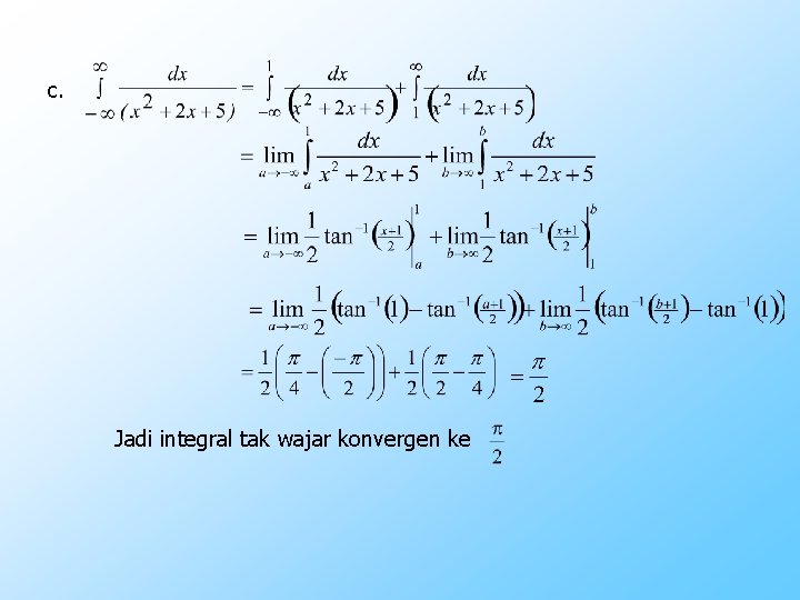 c. Jadi integral tak wajar konvergen ke 