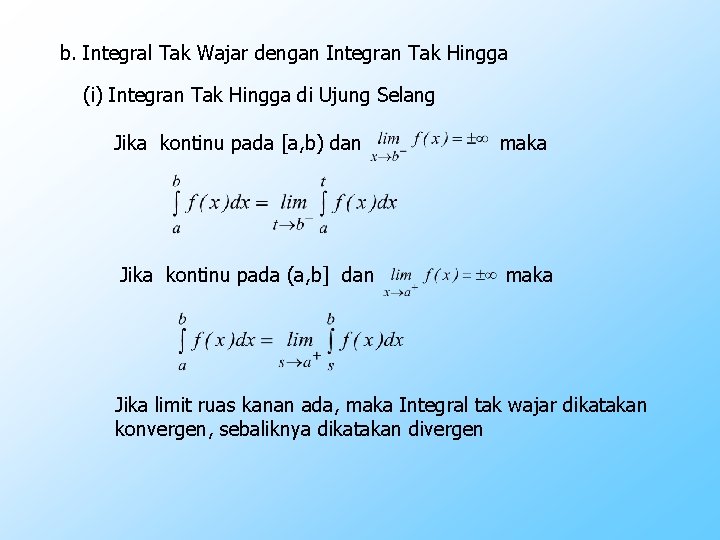 b. Integral Tak Wajar dengan Integran Tak Hingga (i) Integran Tak Hingga di Ujung b. Integral Tak Wajar dengan Integran Tak Hingga (i) Integran Tak Hingga di Ujung