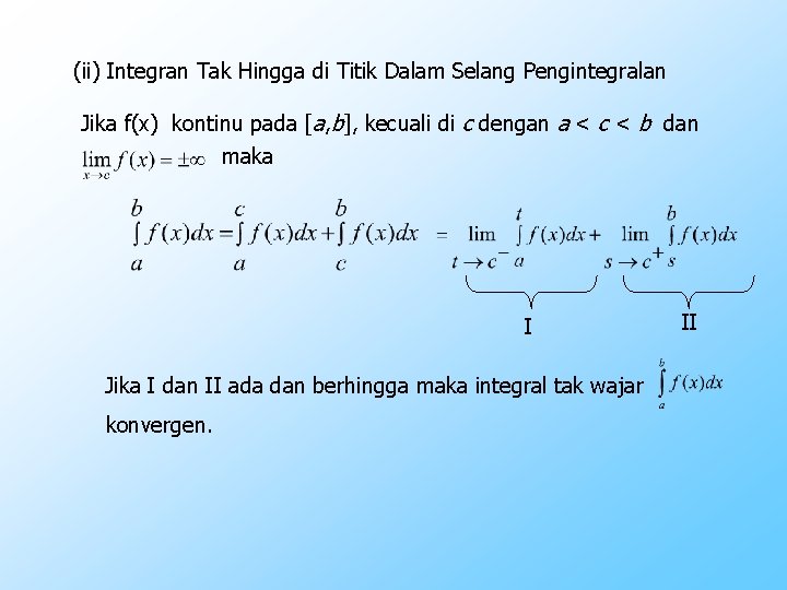 (ii) Integran Tak Hingga di Titik Dalam Selang Pengintegralan Jika f(x) kontinu pada [a,