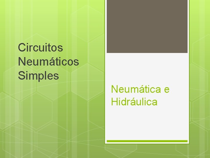 Circuitos Neumáticos Simples Neumática e Hidráulica 