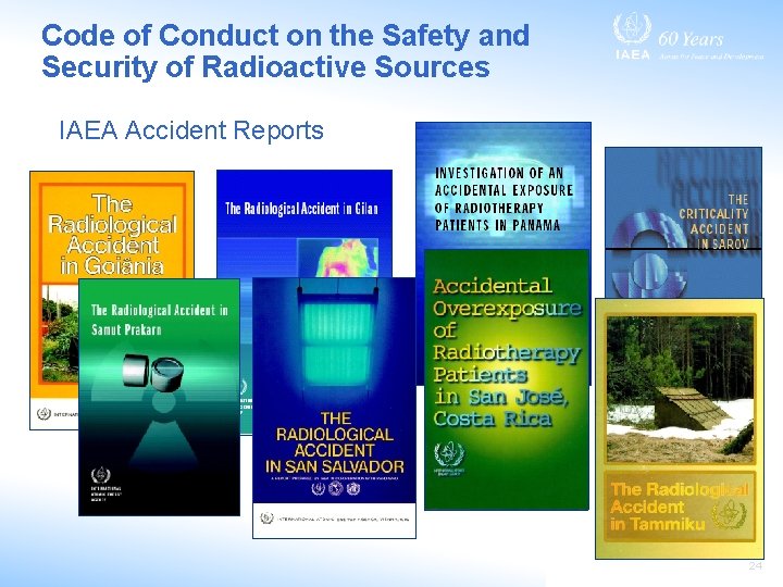 Code of Conduct on the Safety and Security of Radioactive Sources IAEA Accident Reports Code of Conduct on the Safety and Security of Radioactive Sources IAEA Accident Reports