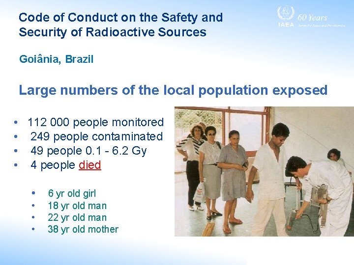 Code of Conduct on the Safety and Security of Radioactive Sources Goiânia, Brazil Large Code of Conduct on the Safety and Security of Radioactive Sources Goiânia, Brazil Large