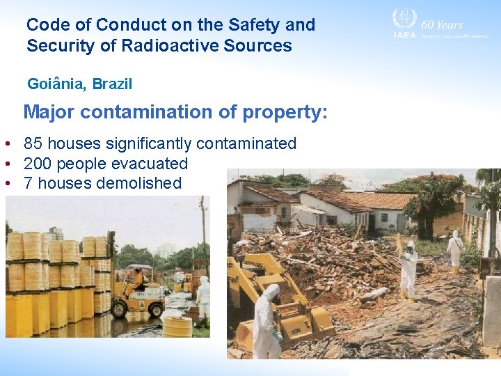 Code of Conduct on the Safety and Security of Radioactive Sources Goiânia, Brazil Major Code of Conduct on the Safety and Security of Radioactive Sources Goiânia, Brazil Major