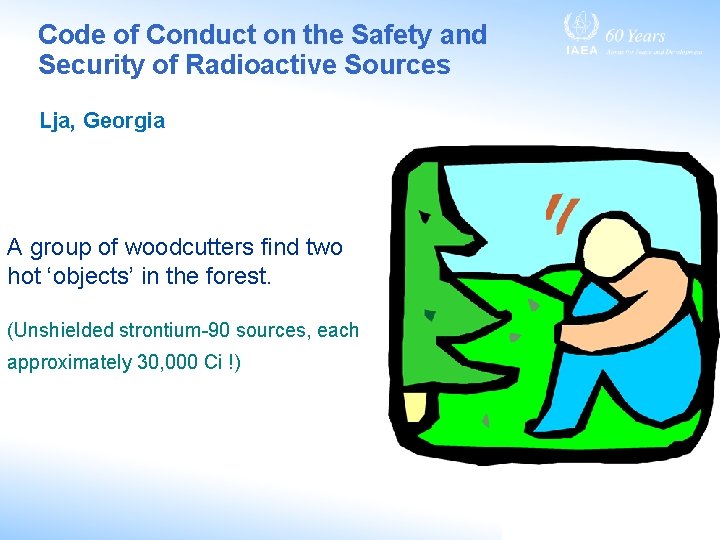 Code of Conduct on the Safety and Security of Radioactive Sources Lja, Georgia A Code of Conduct on the Safety and Security of Radioactive Sources Lja, Georgia A