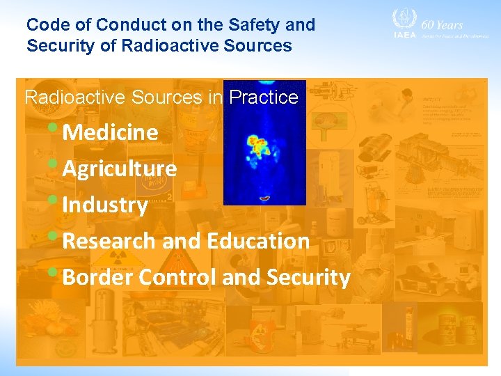 Code of Conduct on the Safety and Security of Radioactive Sources in Practice • Code of Conduct on the Safety and Security of Radioactive Sources in Practice •