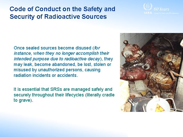 Code of Conduct on the Safety and Security of Radioactive Sources Once sealed sources Code of Conduct on the Safety and Security of Radioactive Sources Once sealed sources