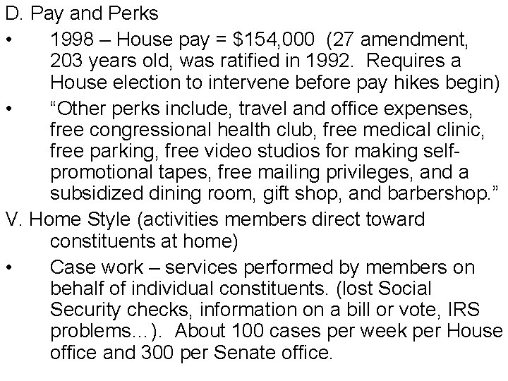 D. Pay and Perks • 1998 – House pay = $154, 000 (27 amendment,