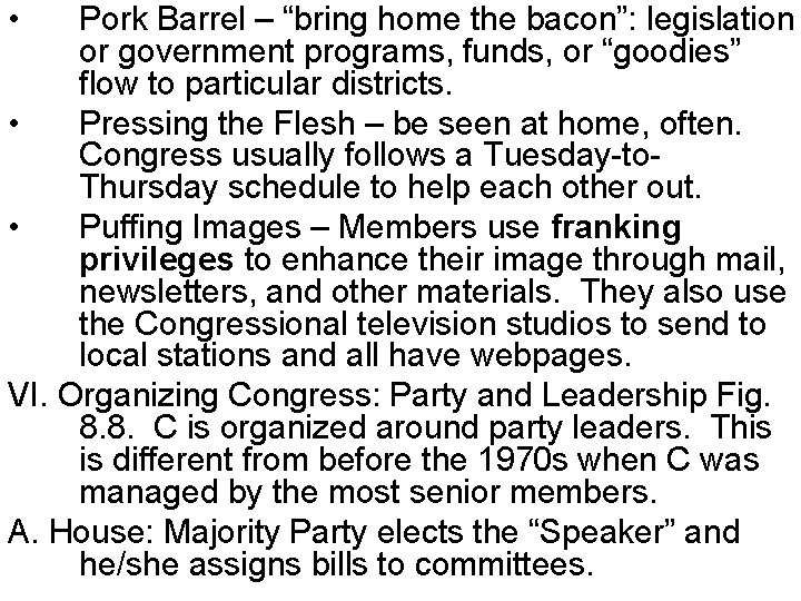  • Pork Barrel – “bring home the bacon”: legislation or government programs, funds,