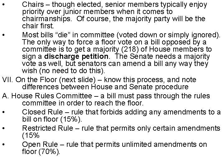  • Chairs – though elected, senior members typically enjoy priority over junior members