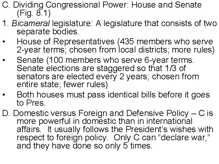 C. Dividing Congressional Power: House and Senate (Fig. 8. 1) 1. Bicameral legislature: A