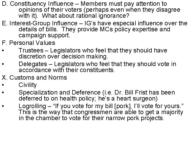 D. Constituency Influence – Members must pay attention to opinions of their voters (perhaps