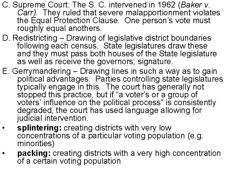 C. Supreme Court: The S. C. intervened in 1962 (Baker v. Carr). They ruled