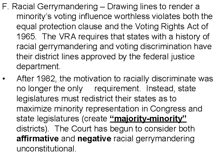 F. Racial Gerrymandering – Drawing lines to render a minority’s voting influence worthless violates