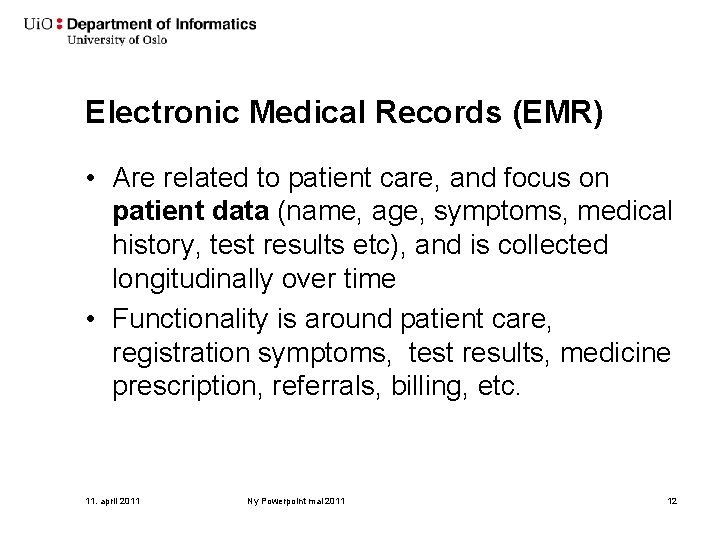 Electronic Medical Records (EMR) • Are related to patient care, and focus on patient