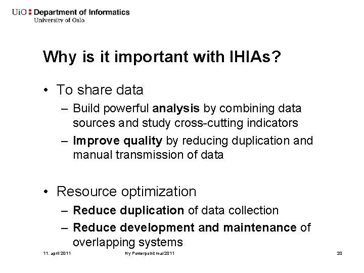 Why is it important with IHIAs? • To share data – Build powerful analysis