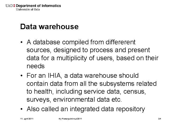 Data warehouse • A database compiled from differerent sources, designed to process and present